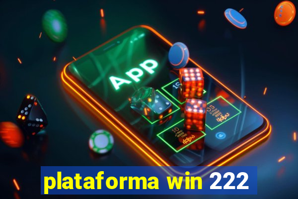 plataforma win 222